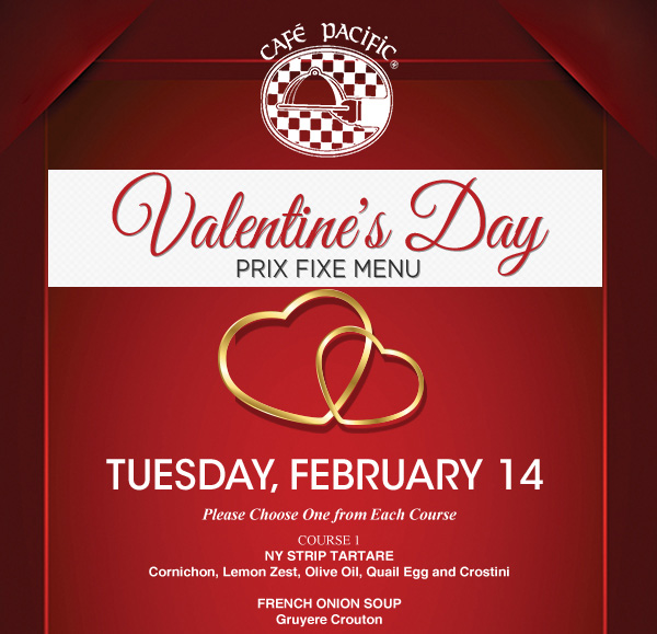 Valentine's Day Pre Fixe Menu
							 www.cafepacificdallas.com