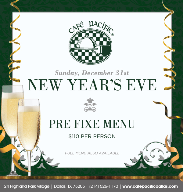 New Year's Eve
							 24 Highland Park Village, Dallas, TX 75205, (214) 526-1170
							 www.cafepacificdallas.com