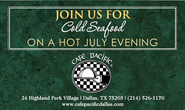 Make Your Reservations Today!
							 24 Highland Park Village, Dallas, TX 75205, (214) 526-1170
							 www.cafepacificdallas.com