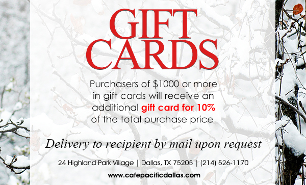 Make Your Reservations Today!
							 24 Highland Park Village, Dallas, TX 75205, (214) 526-1170
							 www.cafepacificdallas.com