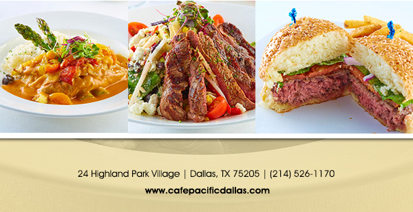 Make Your Reservations Today!
							 24 Highland Park Village, Dallas, TX 75205, (214) 526-1170
							 www.cafepacificdallas.com
