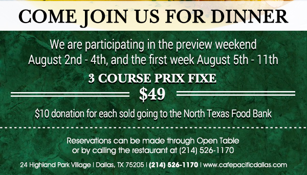 Make Your Reservations Today!
							 24 Highland Park Village, Dallas, TX 75205, (214) 526-1170
							 www.cafepacificdallas.com