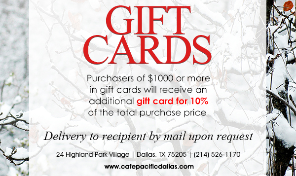 Make Your Reservations Today!
							 24 Highland Park Village, Dallas, TX 75205, (214) 526-1170
							 www.cafepacificdallas.com