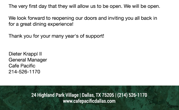 Make Your Reservations Today!
							 24 Highland Park Village, Dallas, TX 75205, (214) 526-1170
							 www.cafepacificdallas.com