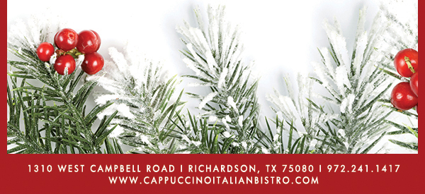 1310 West Campbell Road,
							Richardson, Texas 75080
							www.cappuccinoitalianbistro.com
