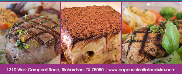 1310 West Campbell Road, Richardson, Texas 75080
							www.cappuccinoitalianbistro.com