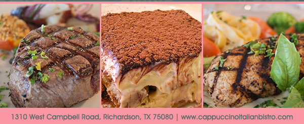 1310 West Campbell Road, Richardson, Texas 75080
							www.cappuccinoitalianbistro.com