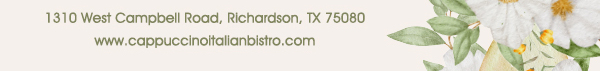 1310 West Campbell Road, Richardson, Texas 75080
							www.cappuccinoitalianbistro.com