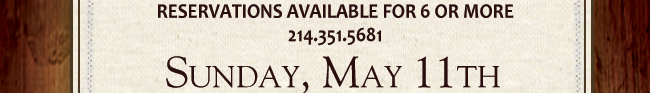 Reservations Available for 6 or more
214.351.5681