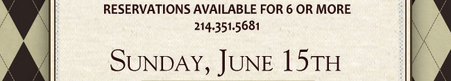 Reservations Available for 6 or more
214.351.5681
