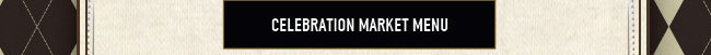 Celebration Market Menu