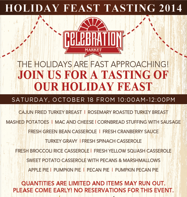 Holiday Feast Tasting 2014
							Saturday, October 18 from 10am - 12pm
							See image for full menu
							
							Quantities are limited and items may run out. Please come early! No reservations for this event.
