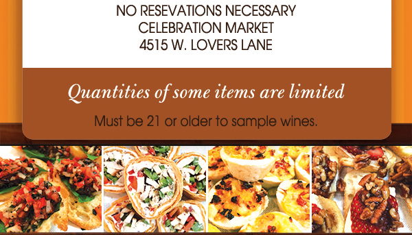 No reservations necessary
							Quantities of some items are limited
							Must be 21 or older to sample wines