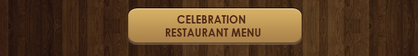 Celebration Restaurant Menu
							 See image for details