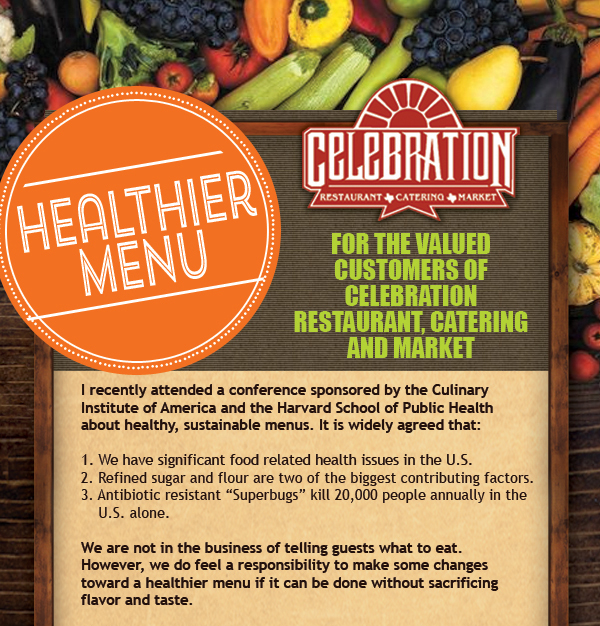 Healthier Menu
							 For the valued customers of Celebration Restaurant, Market and Catering
							See image for details