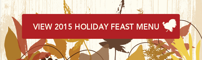View 2015 Holiday Feast Menu
							 See image for details