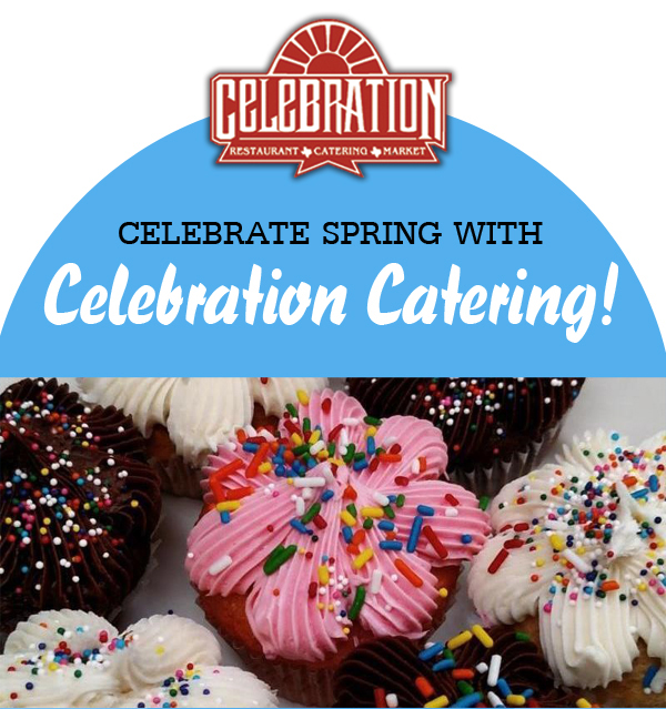 Celebrate Spring with Celebration Catering
							 See image for details