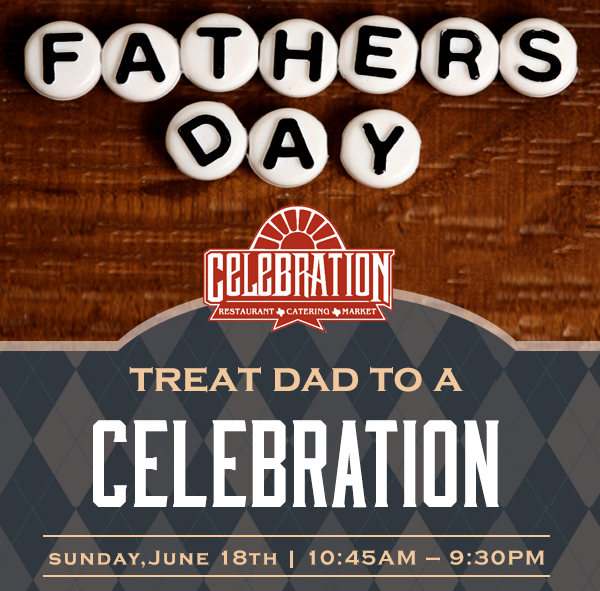 Treat Dad to a Celebration
							See image for details