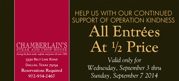 Operation Kindness
							All Entrees at 1/2 Price - Valid Weds, September 3 thru Sunday, September 7