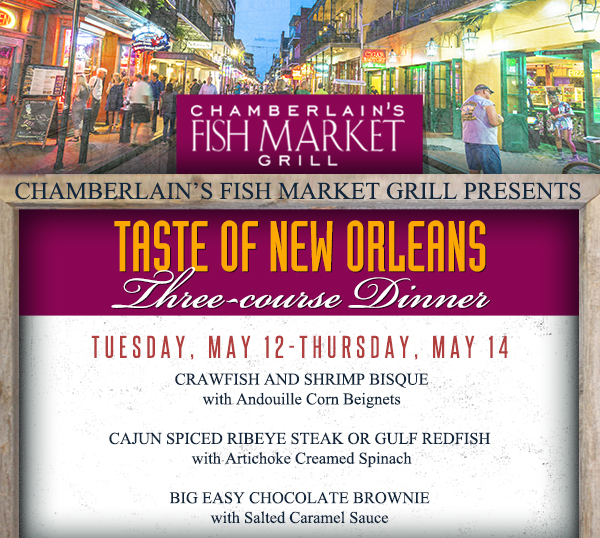 Taste of New Orleans Three Course Dinner
							 Tues, May 12 - Thurs, May 14
							 See image for details