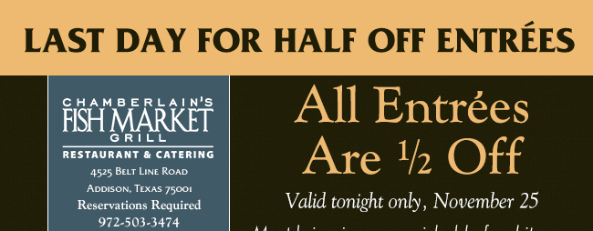 All Entrees 1/2 Price
							 Tonight only, November 25 2015
							 Must bring in non-perishable food items for The Samaritan Inn to receive this offer.