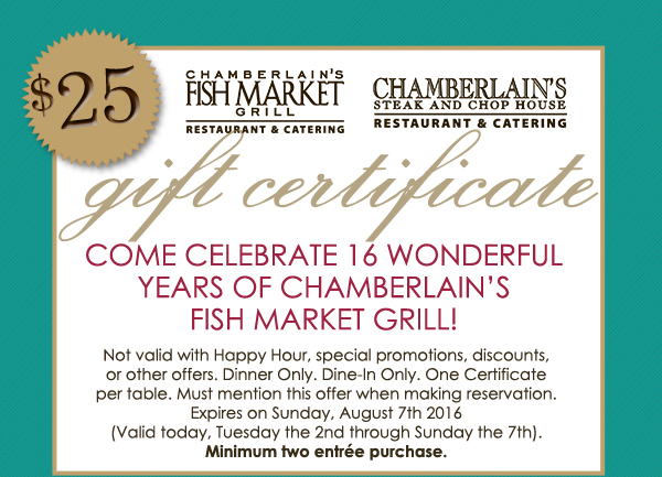 Chamberlain's Fish Market Grill Anniversary Special
							 See image for full disclaimer