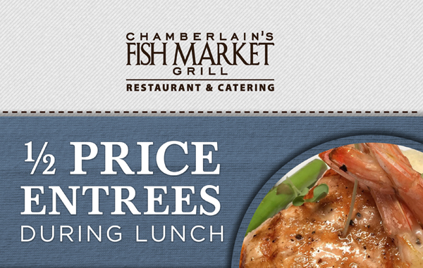 Half Price Entrees during Lunch
							 See image for details