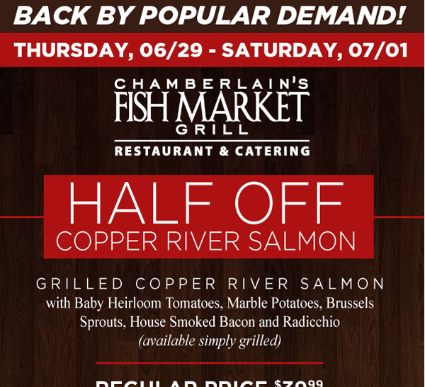 Half Off Copper River Salmon
							 See image for details