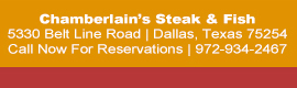 Make Your Reservations Today! www.chamberlainssteakhouse.com
