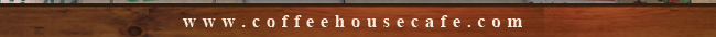 6150 Frankford Rd. Dallas, Tx 75252 (972) 232-2333 | www.coffehousecafe.com