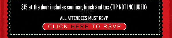$15.00 - Pay at door (includes seminar, lunch and tax - TIP NOT INCLUDED)

RSVP required - limited space!

Click here to RSVP