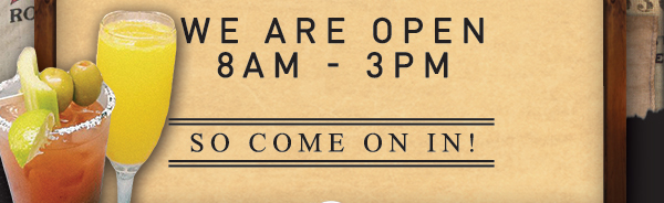 We are open 7am - 2pm
							See image for full details