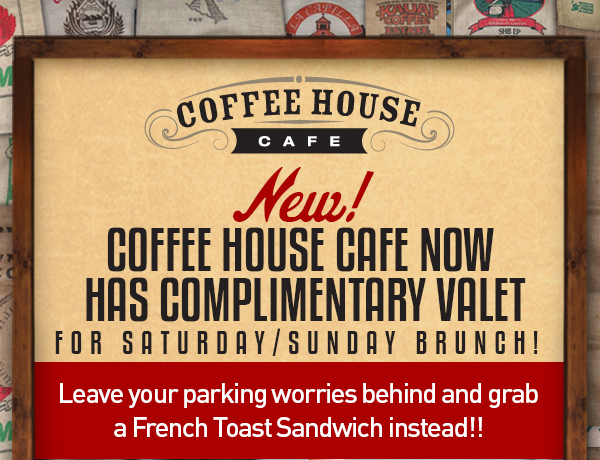 New! CHC how has complimentary valet
							 for Saturday and Sunday brunch!
							 Leave your parking worries behind and grab a French Toast sandwich instead!