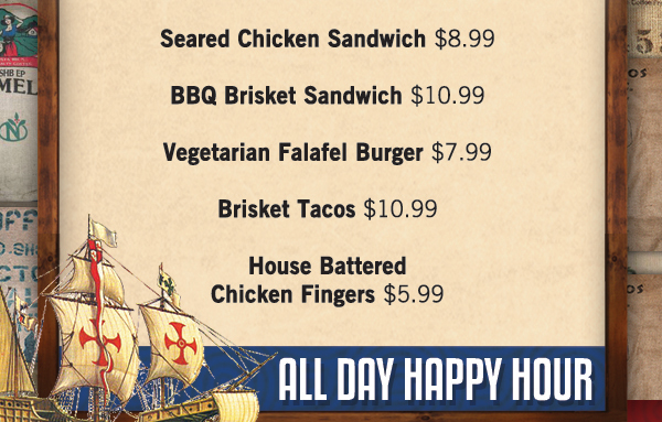 New Menu Items!
							 All Day Happy Hour
							 See image for full details