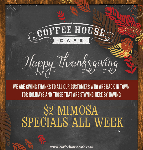 Happy Thanksgiving
							 $2 Mimosa Specials all week
							 See image for full details