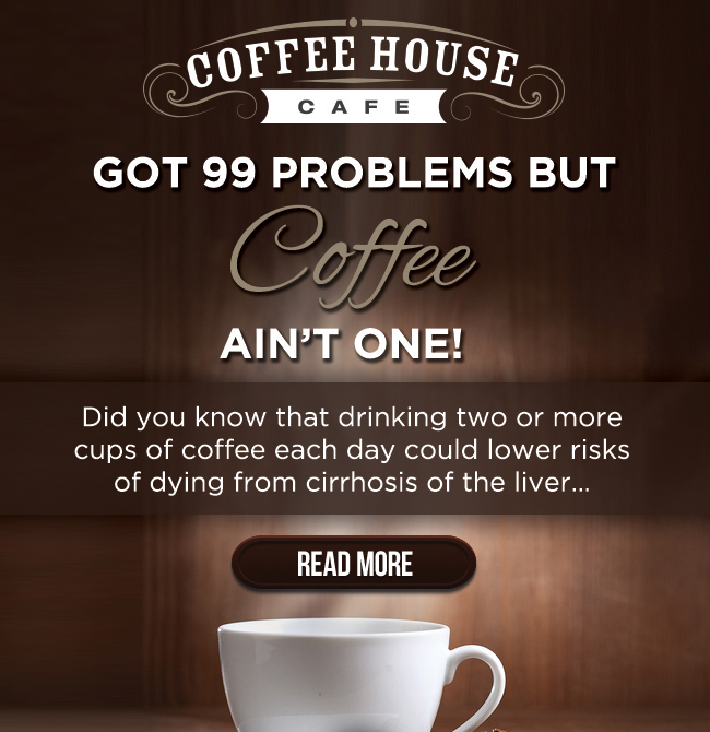 Got 99 problems but Coffee ain't one!
							 See image for full details