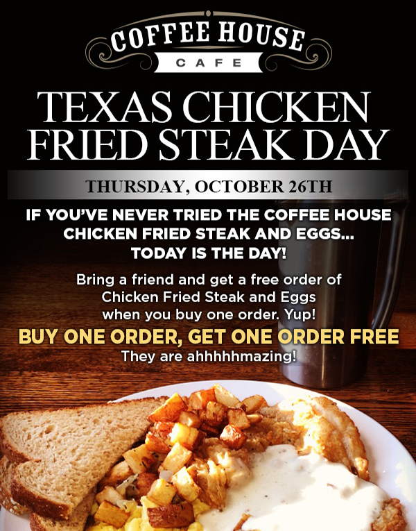 Texas Chicken Fried Steak Day
							 See image for full details