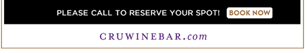 Find Your Location and Reserve! www.cruwinebar.com/locations-2