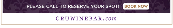 Find Your Location and Reserve! www.cruwinebar.com/locations-2