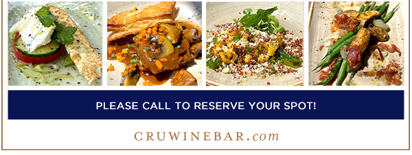 Find Your Location and Reserve! www.cruwinebar.com/locations-2