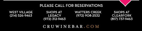 Find Your Location and Reserve! www.cruwinebar.com/locations-2