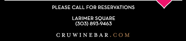Find Your Location and Reserve! www.cruwinebar.com/locations-2