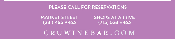 Find Your Location and Reserve! www.cruwinebar.com/locations-2