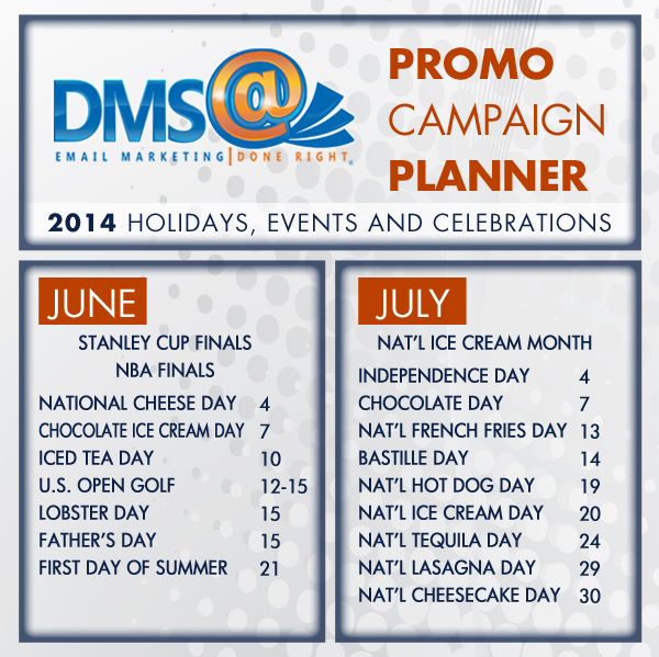 DMS 

Promo Campaign Planner
2014 Holidays, Events and Celebrations June - July