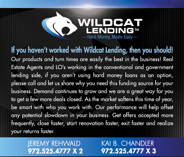 If you haven't worked with Wildcat Lending,
							 then you should!
							 Jeremy Rehwald
							 972.525.4777 x 2
							 Kai B. Chandler
							 972.525.4777 x 3
							 See image for full details