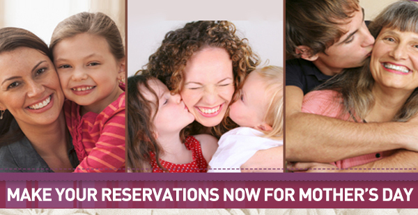 Make your reservations for Mother's Day