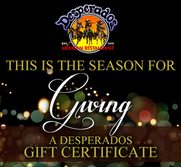 This is the season for giving
							a Desperados gift certificate
