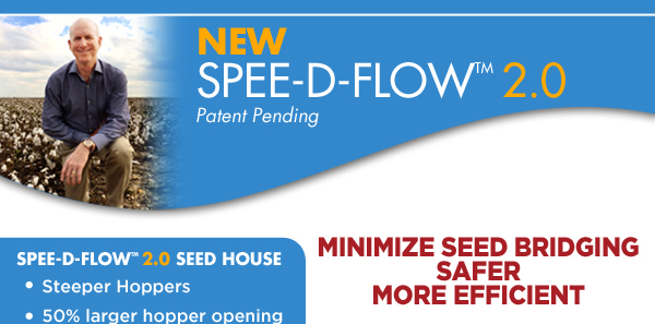 New Spee-d-flow 2.0
							Minimize seed bridging - safer - more efficient