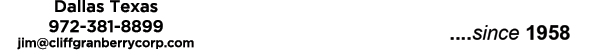 
							 cliffgranberrycorp.com
							 Dallas, Texas
							 972-381-8899
							 ...since 1958