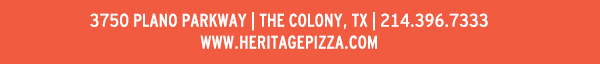 heritagepizza.com
							 Heritage Pizza and Taproom, 3750 Plano Parkway, The Colony, TX 75056, (214) 396-7333